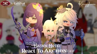 Hazbin Hotel React To Archon (2/2) ♤ AU ♤ credits on description ♤ kreyyluvv