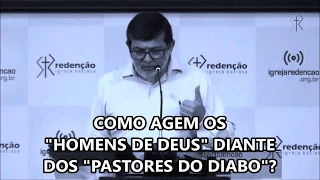 Como agem os homens de Deus diante dos pastores do diabo?