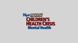 Mental Health | Children's Health Crisis | NPT Reports