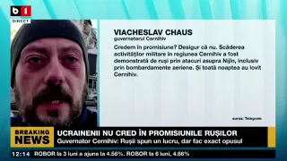 GUVERNATOR CERNIHIV: RUȘII SPUN UN LUCRU, DAR FAC EXACT OPUSUL_Știri B1_30 mar 2022