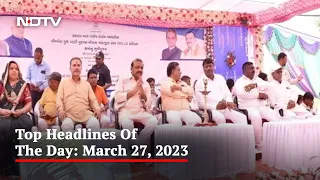 Top Headlines Of The Day: March 27, 2023