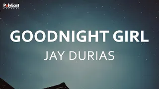 Jay Durias - Goodnight Girl - Jay Durias - (Official Lyric Video)