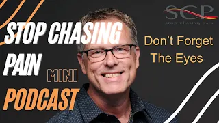 Stop Chasing Pain Mini-Podcast: Don't Forget The Eyes