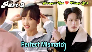 Perfect மிஸ்மேட்ச் 😍 | PART 3 | Arrogant CEO ♥ Village Naughty Girl | New 2023 Chinese drama tamil