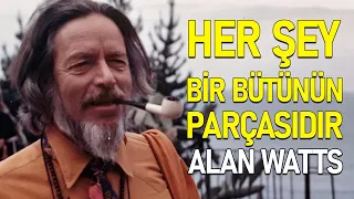 Her Şey Bir Bütünün Parçasıdır! / Alan Watts Türkçe