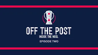 Off the Post: Inside the NOSL - Matchweek 2
