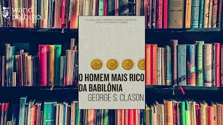 O HOMEM MAIS RICO DA BABILÔNIA - George Samuel Clason | Audiobook Completo