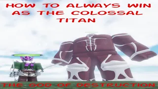 How to always win as the Colossal Titan - Attack on Titan: Freedom War [Beta] (Roblox)