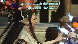 spirit sword sovereign season 9 episode 131 dan 132 sub indo | versi novel.