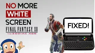 GPD Win/Win 2 Final Fantasy XII: The Zodiac Age Steam White Screen Fix/Framerate test