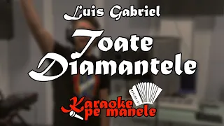 Luis Gabriel - Toate Diamantele KARAOKE