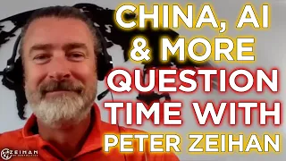 China, AI and Geopolitical Dynamics - Question Time with Peter Zeihan: Episode 4