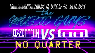 Gen-Z Reacts to "No Quarter" - Led Zeppelin Vs. Tool's Cover😂 - The Music Guys EP. 24