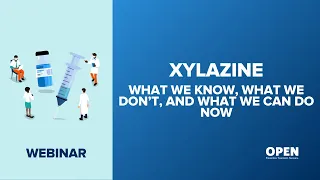 Xylazine - What we Know, What we Don’t, and What we can do Now