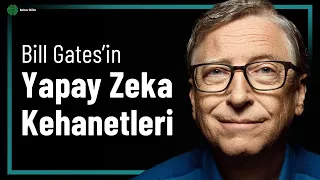 BILL GATES'E GÖRE 2024 SONRASI YAPAY ZEKA KEHANETLERİ