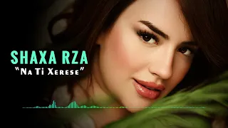 Shaxa Rza - Na Ti Xerese