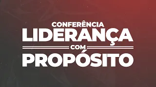 1º DIA - CONFERÊNCIA - LIDERANÇA COM PROPÓSITO || PR. ALAN BRIZOTTI