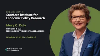 Fireside Chat with Mary C. Daly at the Stanford Institute for Economic Policy Research