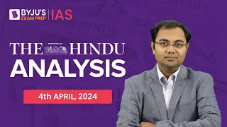 The Hindu Newspaper Analysis | 4th April 2024 | Current Affairs Today | UPSC Editorial Analysis