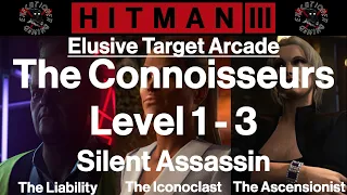 Hitman 3: Elusive Target Arcade - The Connoisseurs - Level 1-3 - Silent Assassin