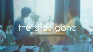 the shes gone 「ふたりのうた」Music Video