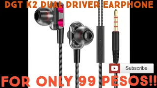 DGT K2 Dual Driver Earphone - Cheap Earphone for only 99 Pesos!