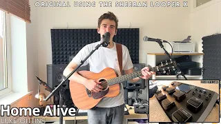 Home Alive - Original song (with Sheeran Looper X)