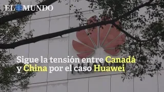 China eleva la tensión con Canadá tras el caso Huawei y detiene a un antiguo diplomático del país