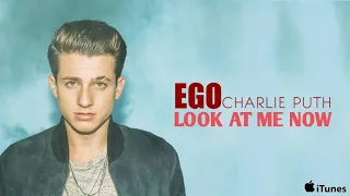 Charlie Puth - Look At Me Now . EGO#1