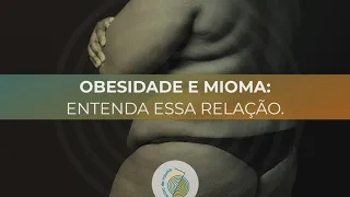 Obesidade e Mioma: Entenda essa relação