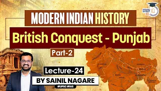 Lecture 24: British Conquest- Punjab (Part-2) | Modern Indian History | One-Stop Solution