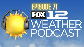 FOX 12 Weather Podcast (Ep. 71): Coming eclipse & more warm weather