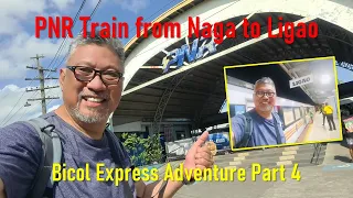 PNR Train from Naga to Ligao. Bicol Express Adventure Part 4. Train Schedule, Timetable, Fare Matrix