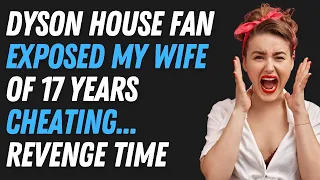 Dyson House Fan Caught My Wife Of Seventeen Years Cheating