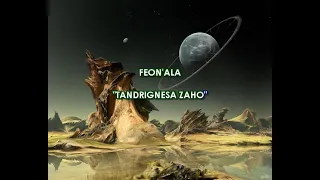 feon'ala - tandrignesa zaho (karaoké)