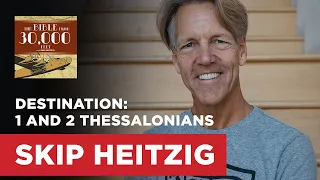 Destination: 1 and 2 Thessalonians | Skip Heitzig