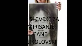 Cane Nikolovski-Ne si cveke za mirisanje