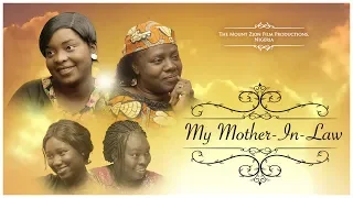 MY MOTHER IN LAW||Written and Produced by Gloria Bamiloye|| Mount Zion Film Productions