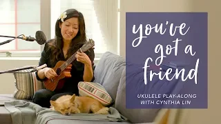 You've Got A Friend (James Taylor, Carole King) // Ukulele Play-Along w Cynthia Lin, Chords + Lyrics