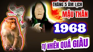 Giật mình vì không biết tại sao giàu của - Tử Vi Mậu Thân 1968 - đúng trong tháng 5 âm lịch.