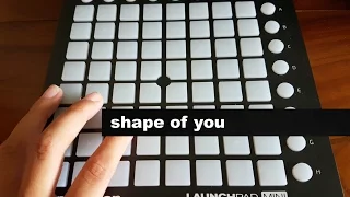 Shape of you - Launchpad mini cover + project file