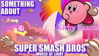 Kirby Reacts! Something About Smash Bros World Of Light! (Loud Sound Warning)