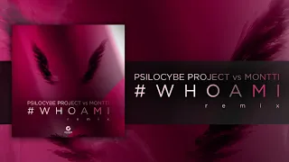 Psilocybe Project & Montti - #WHOAMI (Remix)
