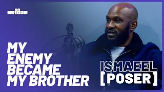 Poser (Ismaeel) - "My ENEMY Became My BROTHER" | #51