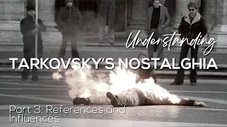 TARKOVSKY'S NOSTALGHIA - Part 3: References and Influences
