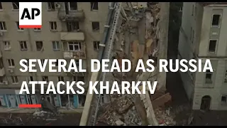 Several dead as Russia attacks Kharkiv in Ukraine