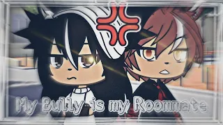 My bully is my roommate || GLMM || Gacha Life || Original?