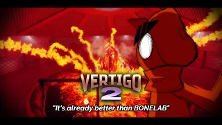 VERTIGO 2 IS BETTER THAN BONELAB [IMO] (PT. 2)