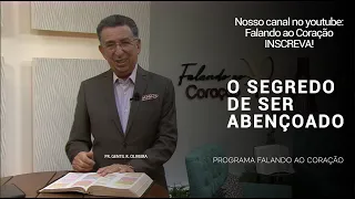 O SEGREDO DE SER ABENÇOADO | Programa Falando ao Coração | Pr. Gentil R. Oliveira