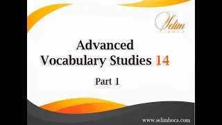 İleri Seviye İngilizce Kelime Çalışmaları 14 part1 (ADVANCED VOCABULARY)